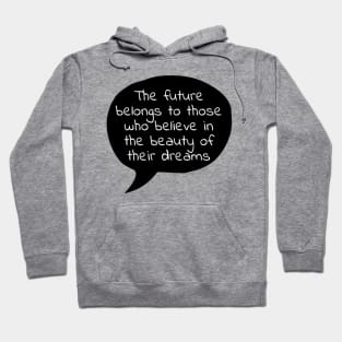 Believe in the beauty of your dreams Hoodie